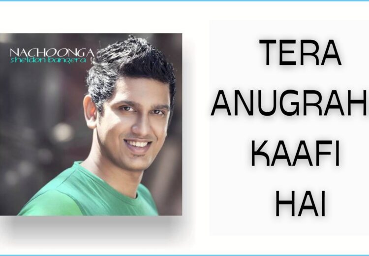 तेरा अनुग्रह काफी है Tera Anugraha kaafi hai Lyrics in Hindi Christian Song - Sheldon Bangera